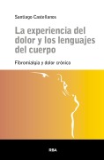 La experiencia del dolor y los lenguajes del cuerpo - Santiago Castellanos