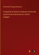 Cover-Bild zum Titel 'Compendio di dottrine ortodosse intorno alla quistione del matrimonio de' chierici maggiori' von 'Emmanuele Giuseppe Mosquera'