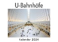 U-Bahnhöfe (Wandkalender 2024, Kalender DIN A4 quer, Monatskalender im Querformat mit Kalendarium, Das perfekte Geschenk) - Anna Müller
