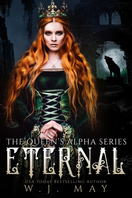 Eternal (The Queen's Alpha Series, #1) - W. J. May