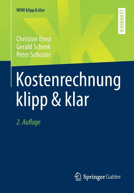 Kostenrechnung klipp & klar - Christian Ernst, Gerald Schenk, Peter Schuster