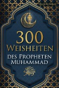 300 Weisheiten des Propheten Muhammad ¿ - Husain Abbas