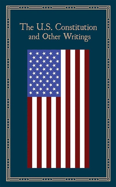 The U.S. Constitution and Other Writings - 