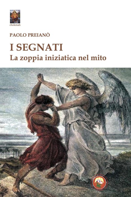 I segnati. La zoppia iniziatica nel mito - Paolo Preianò