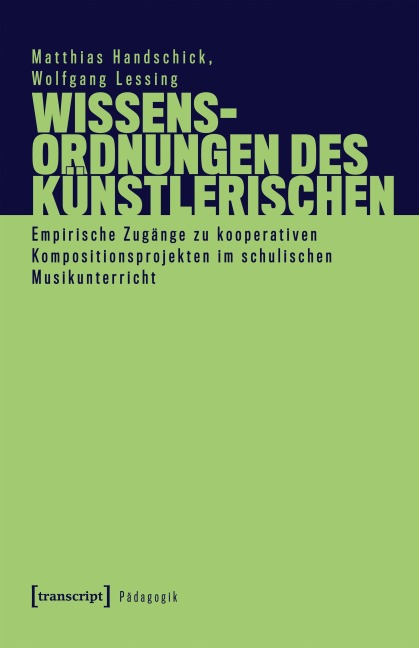 Wissensordnungen des Künstlerischen - Matthias Handschick, Wolfgang Lessing