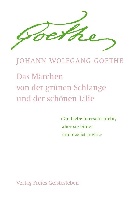 Das Märchen von der grünen Schlange und der schönen Lilie - Johann Wolfgang von Goethe