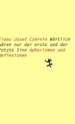Cover-Bild zum Titel 'Wörtlich wären nur der erste und der letzte Sinn' von 'Franz Josef Czernin'