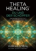 ThetaHealing® Du und der Schöpfer - Vianna Stibal