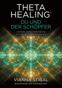 Cover-Bild zum Titel 'ThetaHealing® Du und der Schöpfer' von 'Vianna Stibal'