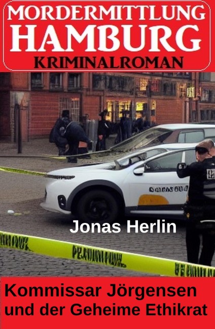 Kommissar Jörgensen und der Geheime Ethikrat: Mordermittlung Hamburg Kriminalroman - Jonas Herlin