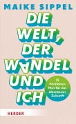 Cover-Bild zum Titel 'Die Welt, der Wandel und ich' von 'Maike Sippel'