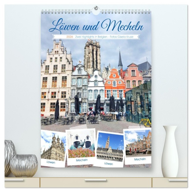 Löwen und Mecheln - Zwei Highlights in Belgien (hochwertiger Premium Wandkalender 2026 DIN A2 hoch), Kunstdruck in Hochglanz - Gisela Kruse