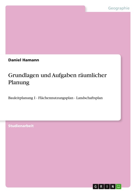 Grundlagen und Aufgaben räumlicher Planung - Daniel Hamann