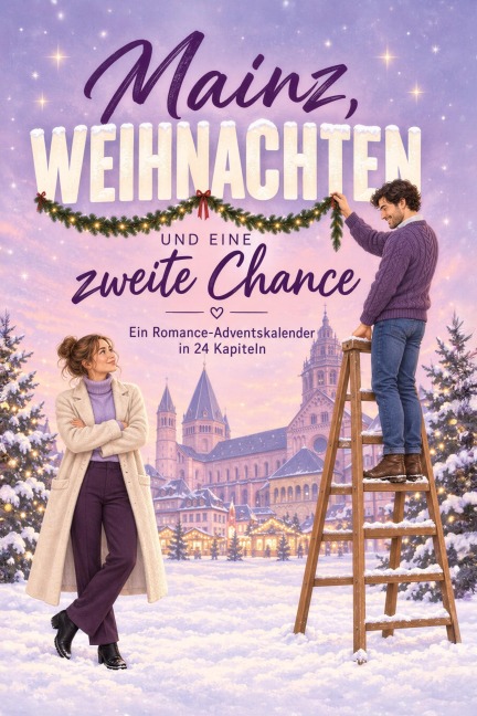 Mainz, Weihnachten und eine zweite Chance - Leah Bauer