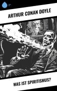 Cover-Bild zum Titel 'Was ist Spiritismus?' von 'Arthur Conan Doyle'