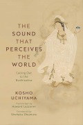Cover-Bild zum Titel 'The Sound That Perceives the World' von 'Kosho Uchiyama'