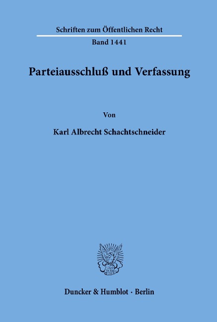 Parteiausschluß und Verfassung. - Karl Albrecht Schachtschneider