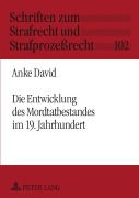 Cover-Bild zum Titel 'Die Entwicklung des Mordtatbestandes im 19. Jahrhundert' von 'Anke David'