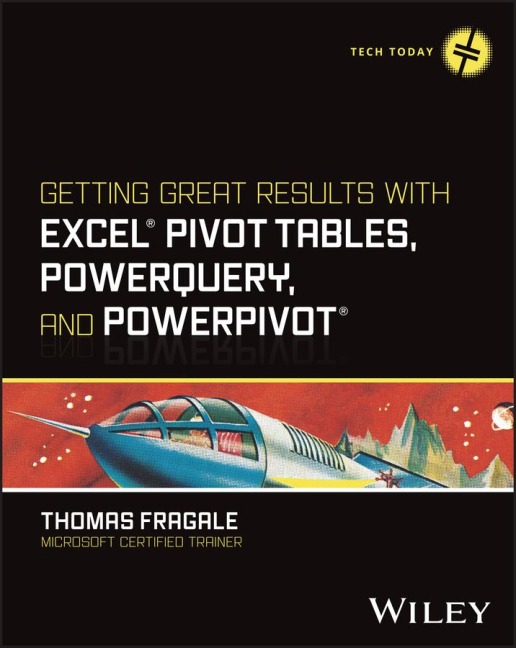 Getting Great Results with Excel Pivot Tables, Powerquery and Powerpivot - Thomas Fragale