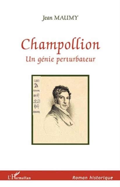 Champollion un genie perturbateur - Jean Maumy