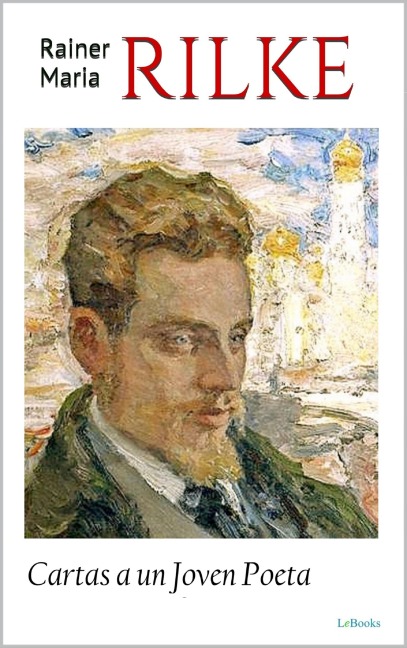 Cartas a un joven poeta - Rilke - Rainer Maria Rilke