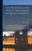 Cover-Bild zum Titel 'The Progresses and Public Processions of Queen Elizabeth.: Among Which Are Interspersed Other Solemnities, Public Expenditures, and Remarkable Events' von 'John Nichols'