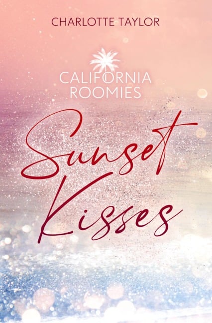 California Roomies - Sunset Kisses - Charlotte Taylor