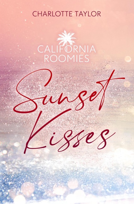 California Roomies - Sunset Kisses - Charlotte Taylor