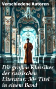 Cover-Bild zum Titel 'Die großen Klassiker der russischen Literatur: 30+ Titel in einem Band' von 'Anton Pawlowitsch Tschechow, Nikolai Leskow, Iwan Gontscharow, Maxim Gorki, Wladimir G. Korolenko'