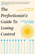 Cover-Bild zum Titel 'The Perfectionist's Guide to Losing Control' von 'Katherine Morgan Schafler'