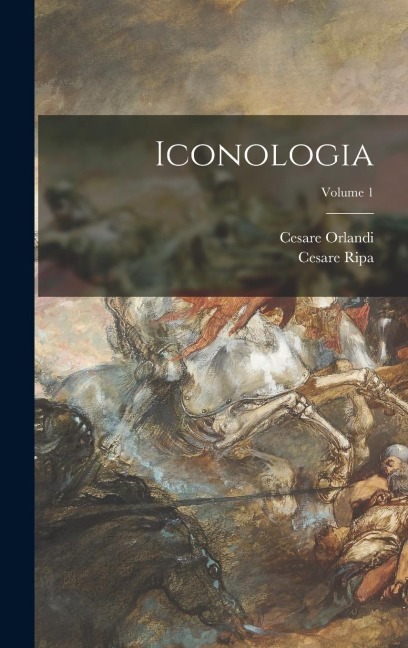 Iconologia; Volume 1 - Cesare Ripa, Cesare Orlandi