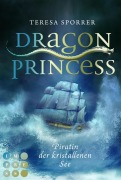 Cover-Bild zum Titel 'Dragon Princess: Piratin der kristallenen See (Bonusgeschichte inklusive XXL-Leseprobe zur Reihe)' von 'Teresa Sporrer'