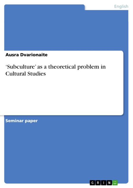 'Subculture' as a theoretical problem in Cultural Studies - Ausra Dvarionaite