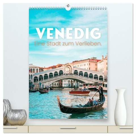 Venedig - Eine Stadt zum Verlieben. (hochwertiger Premium Wandkalender 2024 DIN A2 hoch), Kunstdruck in Hochglanz - Happy Monkey