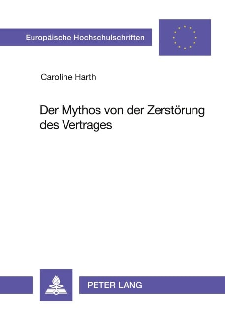 Der Mythos von der Zerstörung des Vertrages - Caroline Harth
