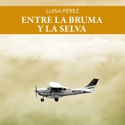Cover-Bild zum Titel 'Entre la bruma y la selva' von 'Luisa Pérez'