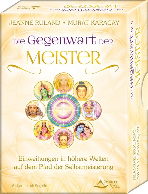 Die Gegenwart der Meister- Einweihungen in höhere Welten auf dem Pfad der Selbstmeisterung - Jeanne Ruland, Murat Karacay