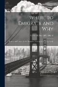 Cover-Bild zum Titel 'Where to Emigrate and Why: Homes and Fortunes in the Boundless West and the Sunny South' von 'Frederick Bartlett Goddard'