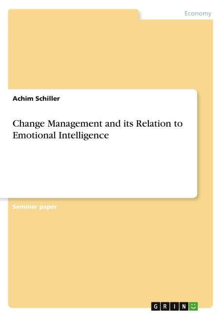 Change Management and its Relation to Emotional Intelligence - Achim Schiller