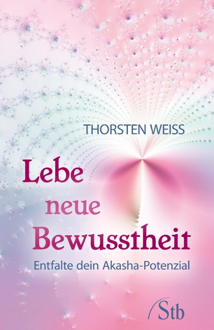 Lebe neue Bewusstheit - Thorsten Weiss
