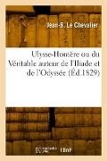 Cover-Bild zum Titel 'Ulysse-Homère Ou Du Véritable Auteur de l'Iliade Et de l'Odyssée' von 'Jean-Baptiste Le Chevalier'