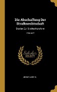 Die Abschaffung Der Strafknechtschaft: Studien Zur Strafrechtsreform; Volume 2 - Julius Vargha