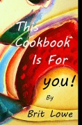 Cover-Bild zum Titel 'This Cookbook Is For You!' von 'Brit Lowe'