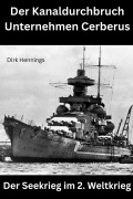Cover-Bild zum Titel 'Der Seekrieg im 2. Weltkrieg  CERBERUS' von 'Dirk Hennings'