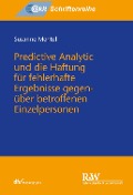 Cover-Bild zum Titel 'Predictive Analytic und die Haftung für fehlerhafte Ergebnisse gegenüber betroffenen Einzelpersonen' von 'Susanne Mentel'