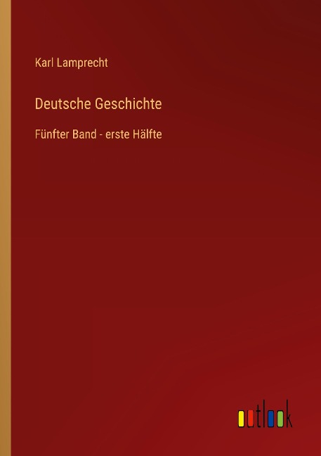 Deutsche Geschichte - Karl Lamprecht