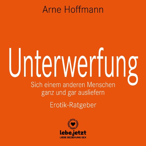 Unterwerfung / Erotischer Ratgeber - Arne Hoffmann