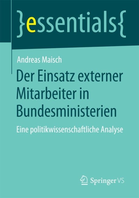 Der Einsatz externer Mitarbeiter in Bundesministerien - Andreas Maisch