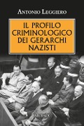 Cover-Bild zum Titel 'Il profilo criminologo dei gerarchi nazisti' von 'Antonio Leggiero'