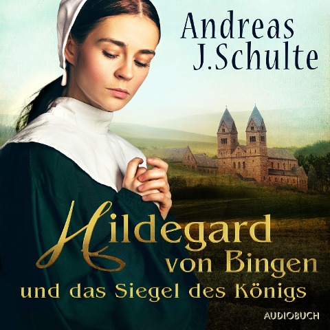 Hildegard von Bingen und das Siegel des Königs - Andreas J. Schulte